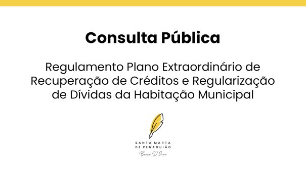 Consulta Pública – Regulamento Plano Extraordinário de Recuperação de Créditos e Regularização de Dívidas da Habitação Municipal