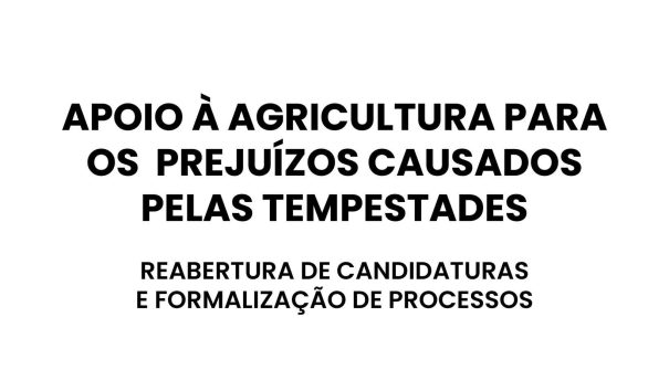 Apoio a agricultores afetados pelas intempéries – Reabertura de Candidaturas e Formalização de Processo